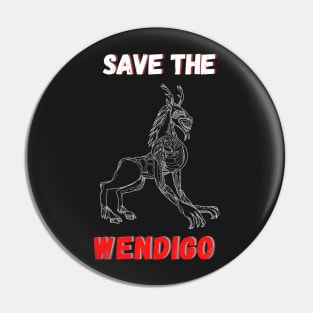 SAVE THE WENDIGO - Horror Fan Pin