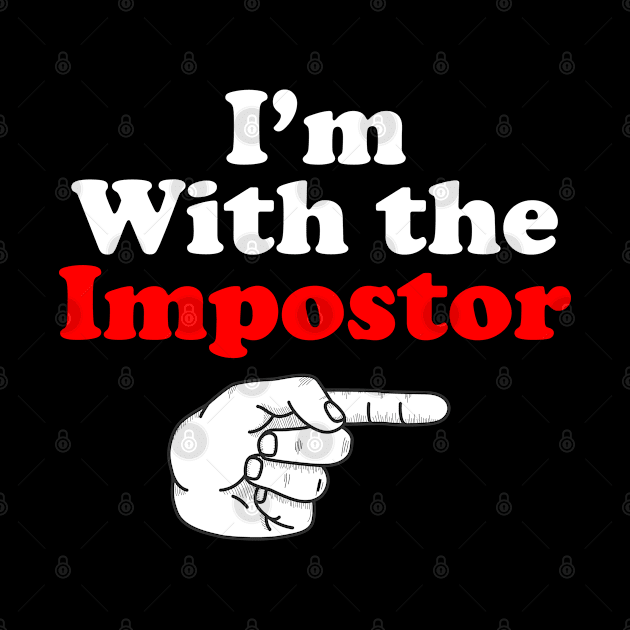 funny I'm with the impostor among us gift by BadDesignCo