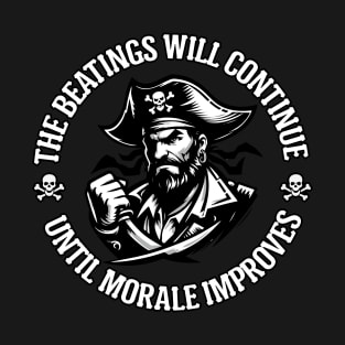 The Beatings Will Continue until Morale Improves T-Shirt