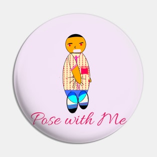 Pose with Me. Pin