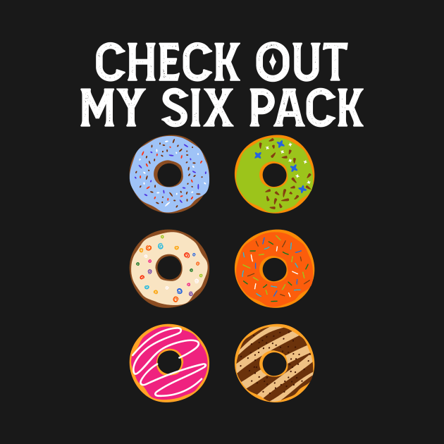 Check Out My Six Pack Funny Donut Lover Gym Workout Foodie by ChrifBouglas