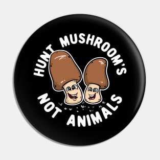 Hunt Mushroom's Not Animals Pin