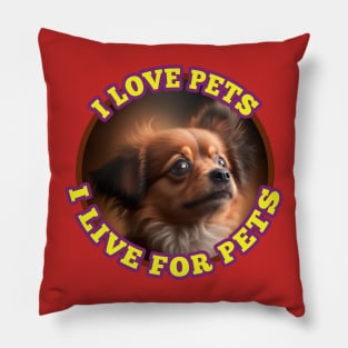 I love pets I live for pets Pillow