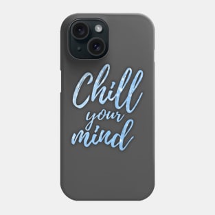 Chill your mind Phone Case