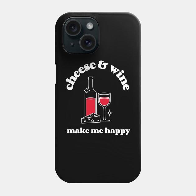 cheese and wine make me happy Phone Case by juinwonderland 41