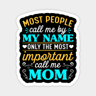 Most people call me by my name MOM Magnet