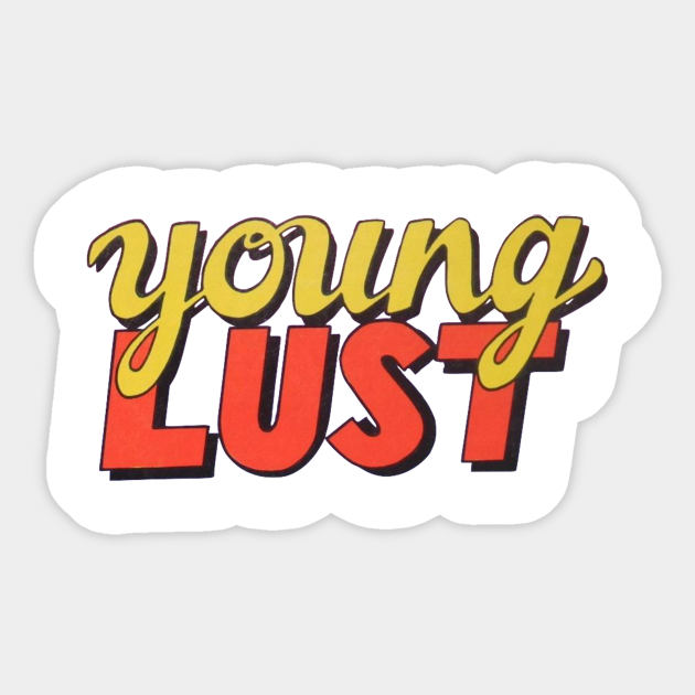Young Lust Young Lust Aufkleber Teepublic De Our site moved new link : teepublic