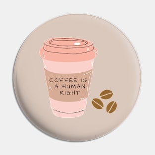 Coffee Is a Human Right (Travel Mug) Pin