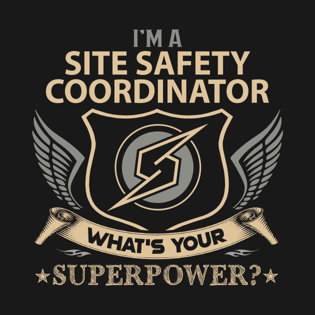 Site Safety Coordinator T Shirt - Superpower Gift Item Tee by Cosimiaart