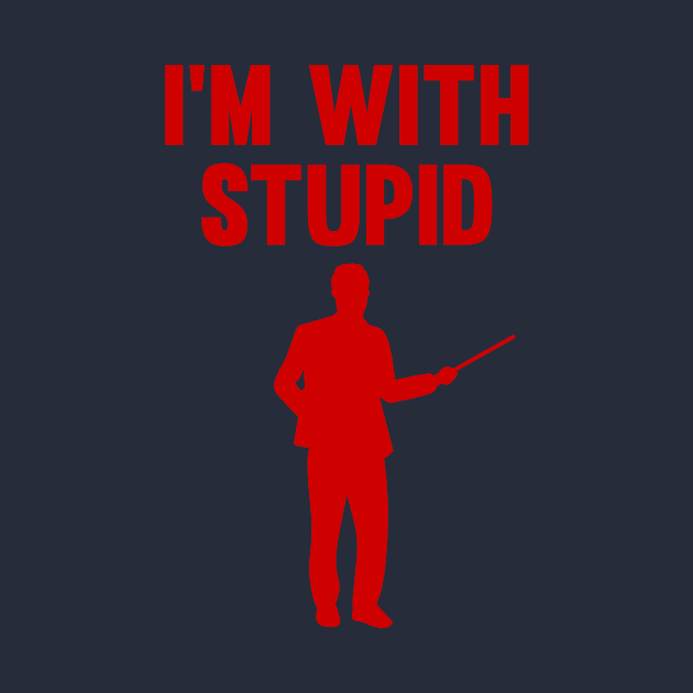 I'm With Stupid by A -not so store- Store