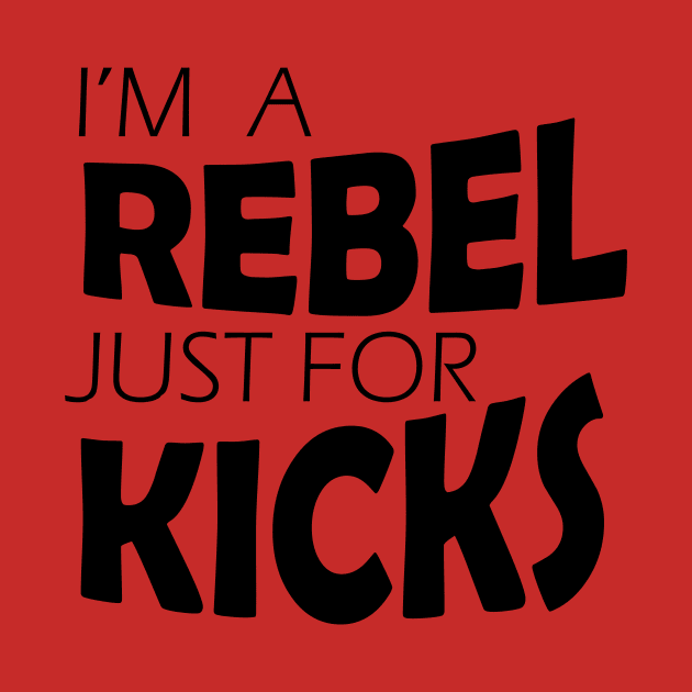 I'm a Rebel Just for Kicks by NoirPineapple