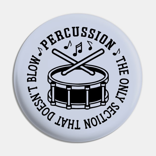 Percussion The Only Section That Doesn't Blow Drum Line Funny Pin by GlimmerDesigns