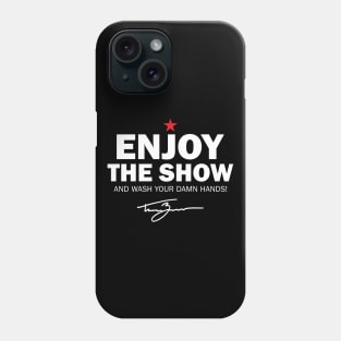 Tanner Zipchen - Enjoy the Show (Wash Your Hands Edition) Phone Case