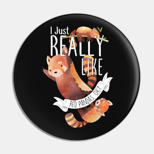 I Just Really Like Red Pandas, OK? Pin