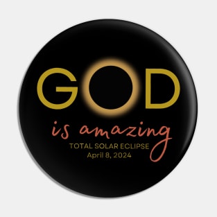 God Is Amazing Total Solar Eclipse April 8 2024 Pin