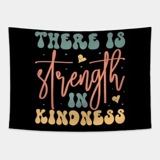 Groovy There Is Strength In Kindness Inspirational Quote Tapestry