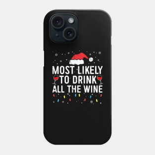 Most Likely To Drink All The Wine Matching Family Christmas Phone Case