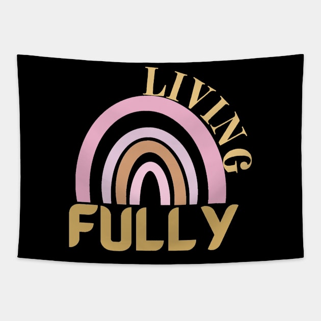 LIVING FULLY Tapestry by Hey DeePee