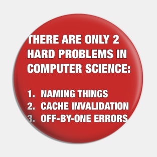 Only 2 hard problems in computer science Pin