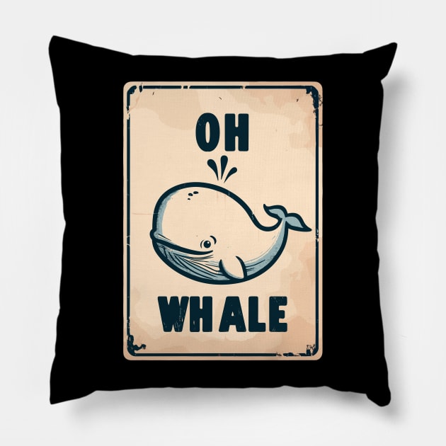 Oh whale funny vintage saying pun oh well Pillow by TomFrontierArt