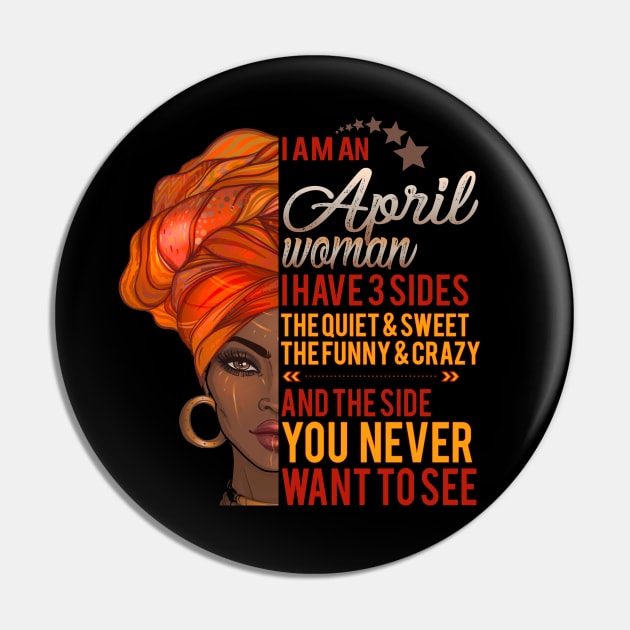 I'm An April Woman - Girls Women Birthday Gifts Pin by Otis Patrick