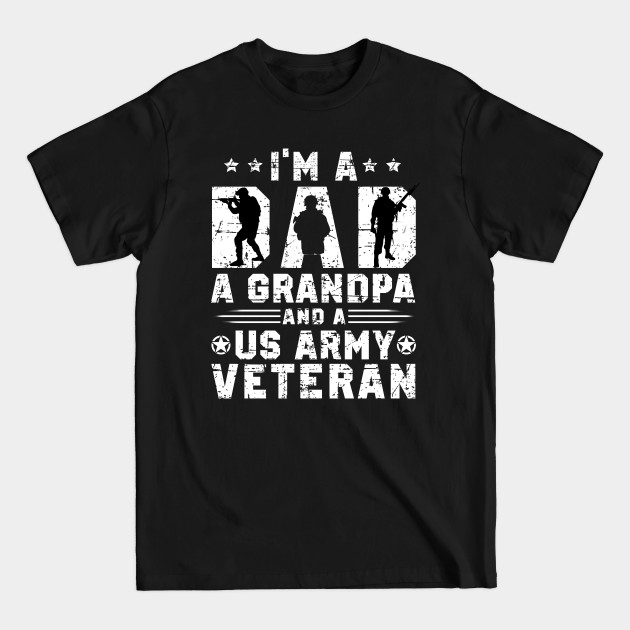 Disover I'm A Dad Grandpa And A US Army Veteran Nothing Scares Me - Army Veteran - T-Shirt