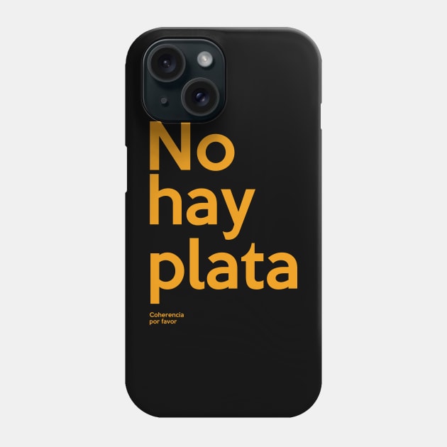 Javier Milei No hay plata Coherencia por favor Libertarismo Phone Case by Zimmermanr Liame