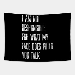 I Am Not Responsible For What My Face Does When You Talk Tapestry