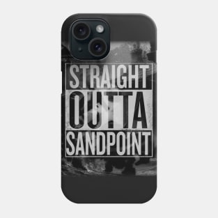 Straight Outta Sandpoint Phone Case