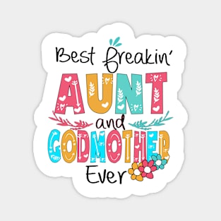 Best Freakin' Aunt And Godmother Ever Magnet