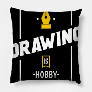 DRAWING IS HOBBY Pillow
