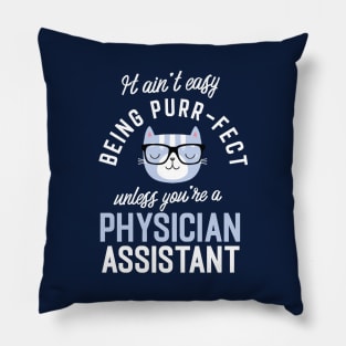 Physician Assistant Cat Lover Gifts - It ain't easy being Purr Fect Pillow