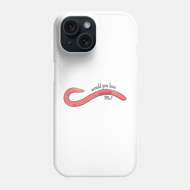 if I was a worm Phone Case by jastinamor