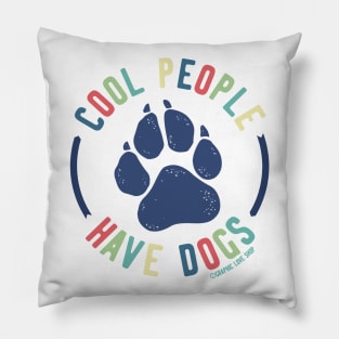 Cool People Have Dogs © GraphicLoveShop Pillow