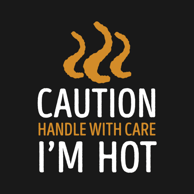 CAUTION I'M HOT by TheRightSign941