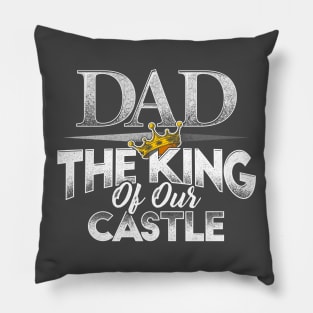 Dad, The King of our Castle Pillow