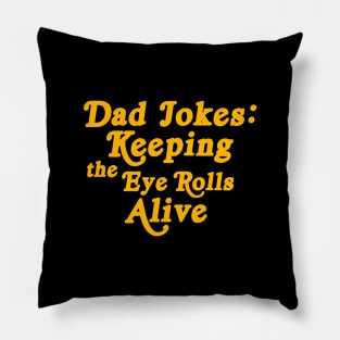 Dad Jokes, Keeping the Eye Rolls Alive Pillow