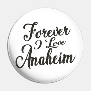 Forever i love Anaheim Pin