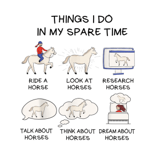 Things I Do In My Spare Time  Horse T-Shirt