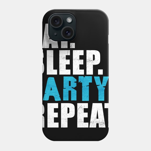 Eat Sleep Party Repeat Phone Case by peekxel