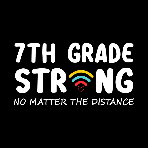 7th Grade Strong No Matter Wifi The Distance Shirt Funny Back To School Gift by Alana Clothing