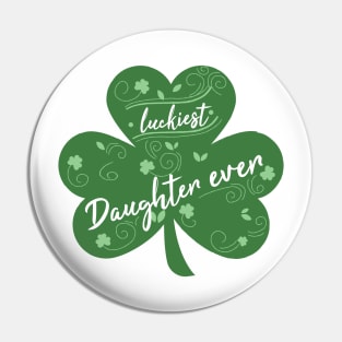 Luckiest daughter Ever, St Patrick Day Gift for daughter Pin