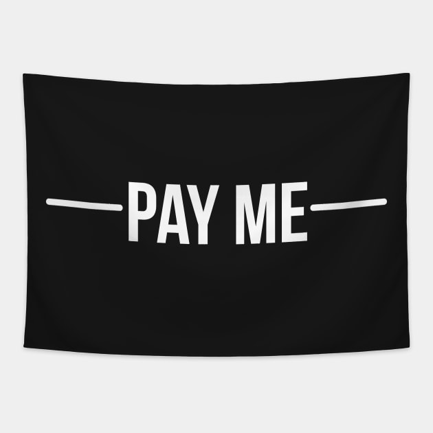 Pay me - White Tapestry by hsf