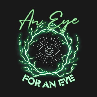 an eye for and eye T-Shirt