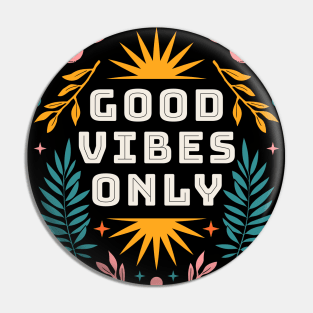 Good Vibes Only Pin