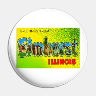 Greetings from Elmhurst, Illinois - Vintage Large Letter Postcard Pin