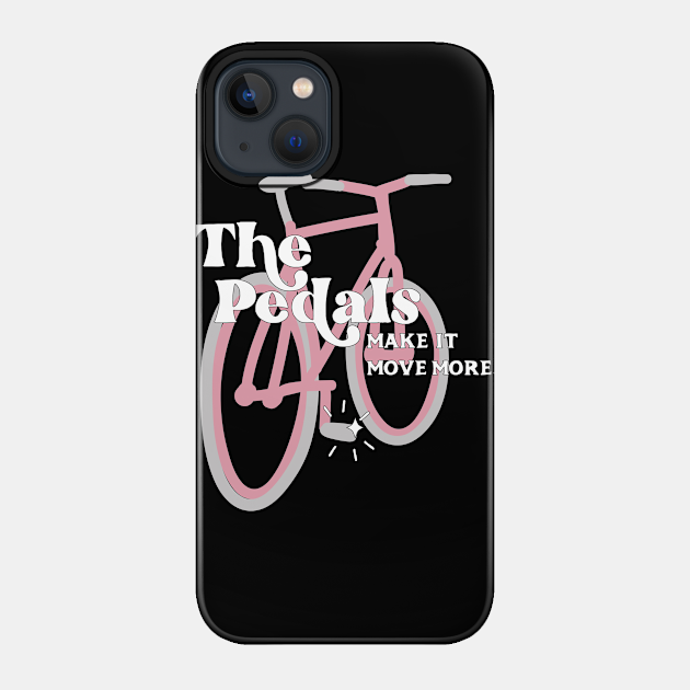 The Pedals Make It Move More - Schitt's Creek - Schitts Creek - Phone Case