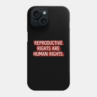 Red: Reproductive rights are human rights. Phone Case