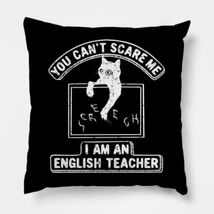 You Can't Scare Me. I Am An English Teacher, Cat Lover Pillow