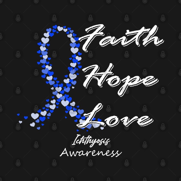 Ichthyosis Awareness Faith Hope Love - In This Family We Fight Together by BoongMie